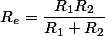 R_e=\dfrac{R_1R_2}{R_1+R_2}
